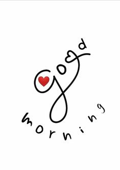 the word good morning written in black ink with a red heart on it's side