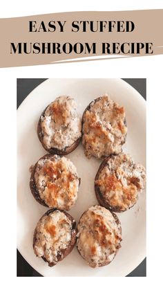 an easy stuffed mushroom recipe on a white plate with text overlay that reads, easy stuffed mushroom recipe