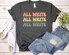 Writer T-shirt all write all write Gift for Writer Blogger Author Journalist Novelist Funny Writing Quote Tshirt book lover read shirt All Write All Write All Write  Shirt - Unisex T Shirt, Women Racerback Tank, Long Sleeve T-Shirt Tees Tshirt Sweatshirt Sweater Hoodie Gift For Men Women Boys Girls Well, let's say goodbye to all this boring apparel... The GodBlessThisDesign team creates custom clothes with great designs to suit all tastes. Our unique and blessed designs are a blast fit for every occasion and always a perfect fit... We combine our beautiful designs with high quality apparel like no one has ever done before. There's nothing worse than being charmed by a nice design and then finding that the apparel with that design looks like an old cheap and mediocre quality apparel. All ri Occupational Therapy Shirts, Nursing Shirts, School Shirts, T Shirt Women, Gift For Men, Teacher Shirts, 2nd Grade, Shirt Women, Racerback Tank