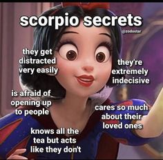 an image of snow white from the disney movie with caption that reads, scorpio secrets they get distracted very easily