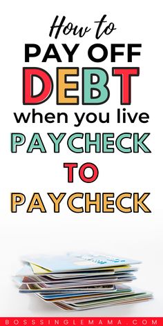 the words how to pay off debt when you live paycheck to paycheck