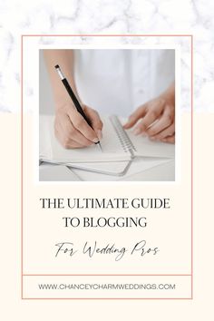 the ultimate guide to blogging for wedding photographers