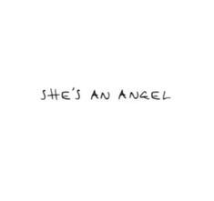 the words she's an angel written in black ink