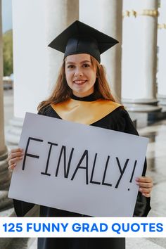 a woman in graduation cap and gown holding up a sign that says funny grad quotes