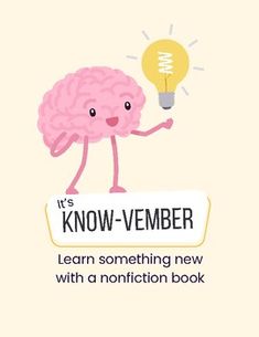 a cartoon brain holding a light bulb with the caption it's know - vember learn something new with a non fiction book