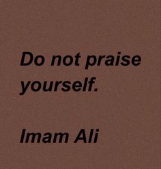 the words do not praise yourself imaan ali on a brown background with black lettering