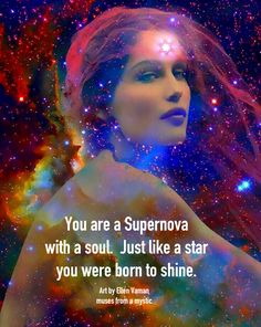 a woman's face with the words, you are a supernova with a soul just like a star you were born to shine