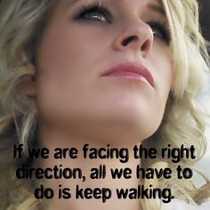 a woman with her eyes closed and the words if we are facing the right direction, all we have to do is keep walking