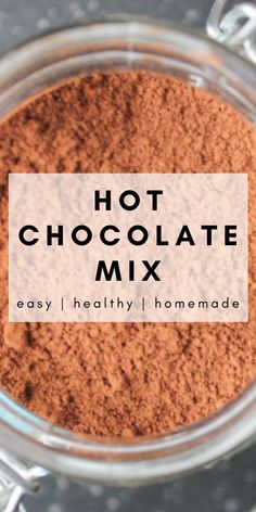 hot chocolate mix in a glass jar with the words, hot chocolate mix easy and healthy homemade