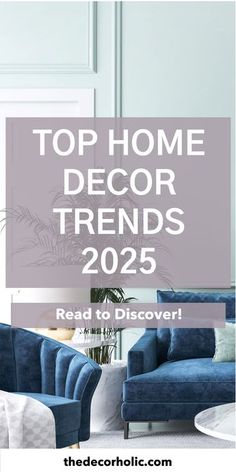 a living room with blue couches and chairs in front of the words top home decor trend