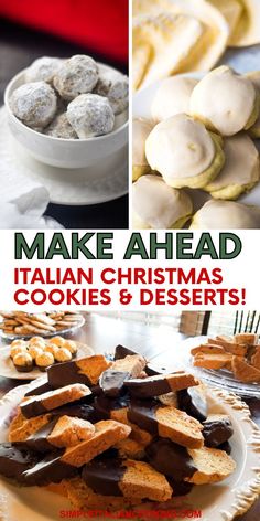 some cookies and desserts on a table with the words make ahead italian christmas cookies and desserts