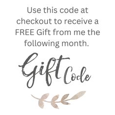 a gift card with the words, use this code at checkout to receive a free gift from me the following month