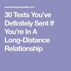 the text reads 30 texts you've definitely sent if you're in a long distance