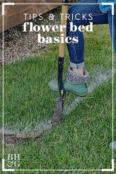 a woman is digging in the grass with her gardening boots on and text overlay reads tips & tricks flowerbed basics