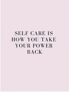 a pink background with the words self care is how you take your power back on it