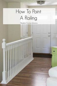 a white stair railing with the words how to paint a rail on it in front of a door