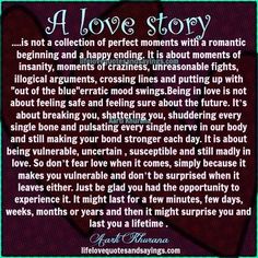 a love story is not a collection of perfect moments with a romantic beginning and a happy ending