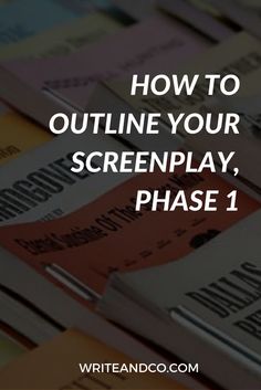 a pile of newspapers with the words how to outline your screenplay phase 1