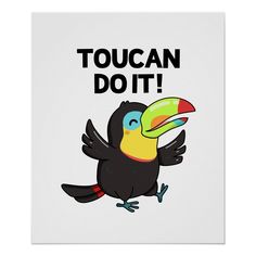 a toucan bird with the words toucan do it