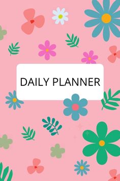 a pink background with flowers and the words daily planner written in black on top of it