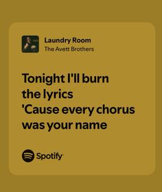 an ad for spotify's new album, tonight i'll burn the lyrics cause every choirs was your name