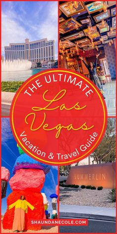 the ultimate las vegas vacation and travel guide with images of hotels, casinos, and more