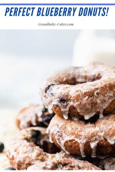 blueberry donuts stacked on top of each other with the words, how to make perfect blueberry donuts