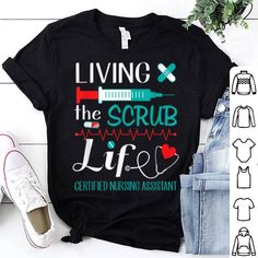 a black shirt that says living the scrub life certified nursing assistant