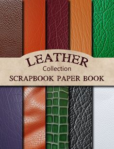 the leather collection scrapbook paper book is shown in different colors and sizes, including green, orange, purple, red