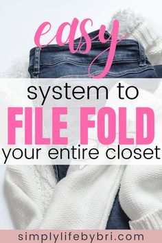 clothes with text that reads easy system to file fold your entire closet