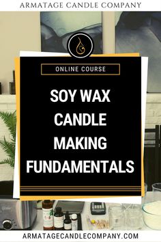 a sign that says soy wax candle making fundamentals