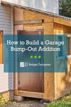 a garage with the words how to build a garage bump out addition