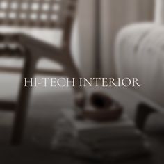 a chair and table in a room with the words h - tech interior