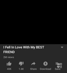 the text reads, i fell in love with my best friend 2m views share save