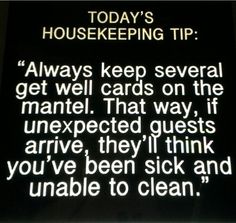 the text on the screen reads, today's house keeping tip always keep several get well cards on the mantel that way