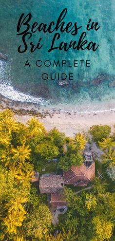 an aerial view of the beach with text overlay reading beaches in sri lanka a complete guide