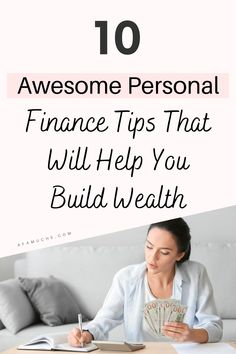 a woman sitting at a table with money in front of her and the words, 10 awesome personal finance tips that will help you build health