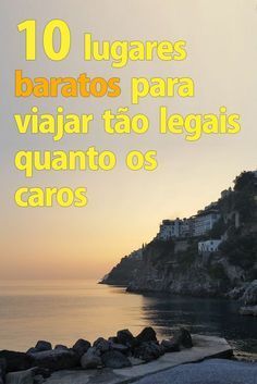 an image of the ocean with text over it that reads 10 lugares baratos para viar tao legas quan ages quanto os carros