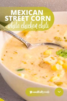 a bowl of mexican street corn white chicken chili with a spoon in it and the title overlay