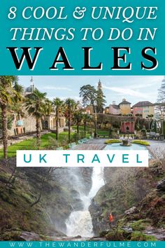 an image of wales with the title 8 cool and unique things to do in wales