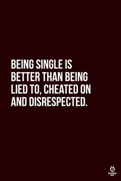 the quote being single is better than being led to, created on and dissected