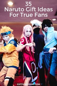 five naruto cosplays posing for the camera with text overlay that reads 35 naruto gift ideas for true fans