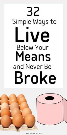 eggs and toilet paper with the words 32 simple ways to live below your means and never be broke