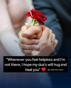 a person holding a red rose with the words, whenever you feel helpless and i'm not there, hope my dua's will hug and heal