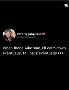 an image of a woman talking on her cell phone with the caption'when then ako said, i'll calm down eventually fall back eventually > > > > > > > > > > > >