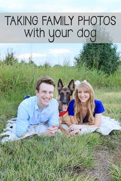 a man and woman laying in the grass with a dog on their lap text reads taking family photos with your dog