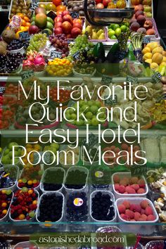 a table filled with lots of fresh fruits and vegetables next to the words my favorite quick and easy hotel room meals