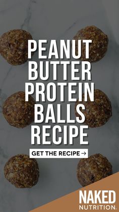 peanut butter protein balls recipe on a marble counter top with the words, get the recipe