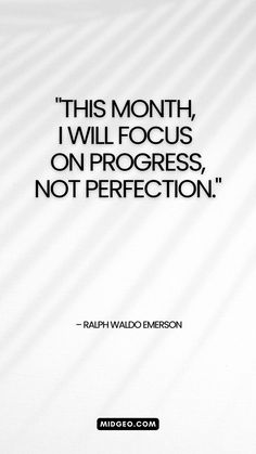 a quote that reads,'this month, i will focus on progress, not perfection