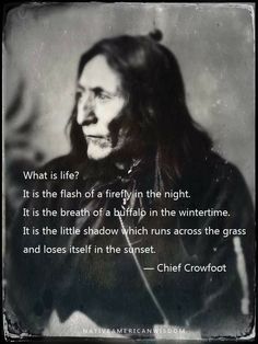 an old black and white photo with a quote from chief crawfoot on it